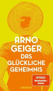 Das neue Buch von Arno Geiger: Das glückliche Geheimnis