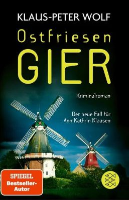 Der neue Kriminalroman von Klaus-Peter Wolf: Ostfriesengier