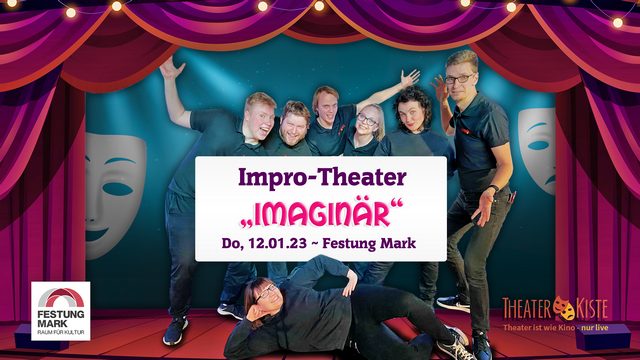 Impro-Theater „Imaginär“ – Theaterkiste in der Festung Mark