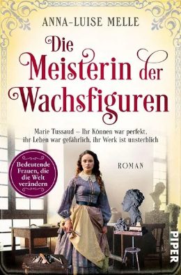 Der neue Roman von Anna-Luise Melle: Die Meisterin der Wachsfiguren