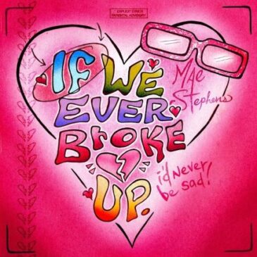 Mae Stephens hat einige Ideen für die Zeit nach der Trennung: “If We Ever Broke Up”