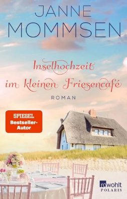 Der neue Roman von Janne Mommsen: Inselhochzeit im kleinen Friesencafé