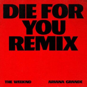 Ariana Grande begleitet The Weeknd auf dem neuen Remix von “Die For You”