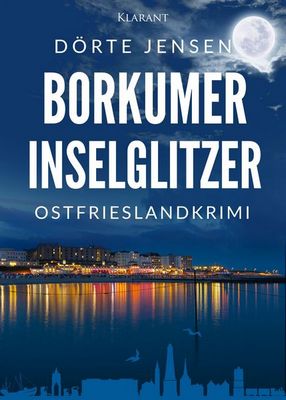 Der neue Kriminalroman von Dörte Jensen: Borkumer Inselglitzer