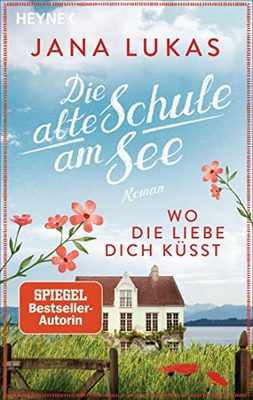 Heute erscheint der neue Roman von Jana Lukas: Die alte Schule am See – Wo die Liebe dich küsst