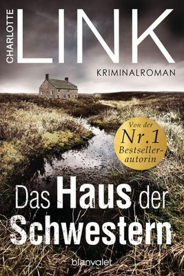 Heute erscheint der neue Kriminalroman von Charlotte Link: Das Haus der Schwestern