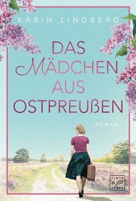 Der neue Roman von Karin Lindberg: Das Mädchen aus Ostpreußen