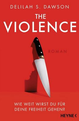 Der neue Roman von Delilah Dawson: The Violence – Wie weit wirst du für deine Freiheit gehen?
