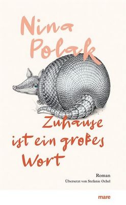 Der neue Roman von Nina Polak: Zuhause ist ein großes Wort