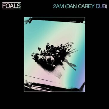 FOALS veröffentlichen „2AM“ (Dan Carey Dub)
