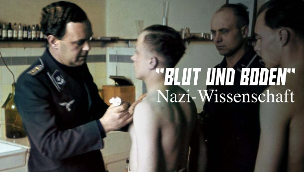 Dokumentarfilm: „Blut und Boden“. Nazi-Wissenschaft (Arte  21:45 – 23:25 Uhr)