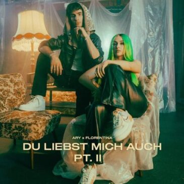 ARY x Florentina veröffentlichen neue Single „Du liebst mich auch PT. II“