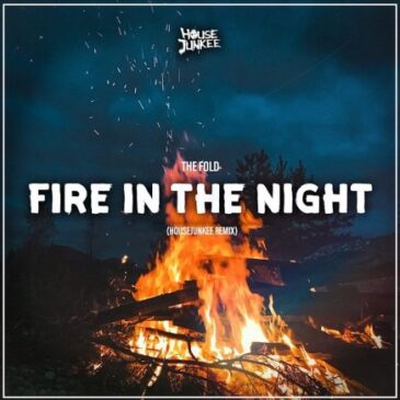 The Fold veröffentlicht neue Single “Fire in the Night” im Remix von Housejunkee