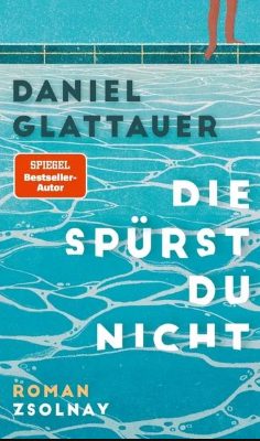 Der neue Roman von Daniel Glattauer: Die spürst du nicht