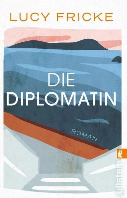 Der neue Roman von Lucy Fricke: Die Diplomatin