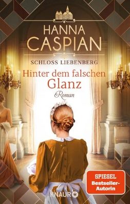 Der neue Roman von Hanna Caspian: Schloss Liebenberg – Hinter dem falschen Glanz
