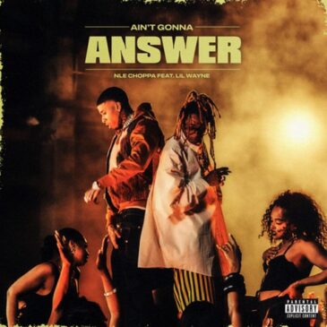 NLE Choppa veröffentlicht neue Single „Ain’t Gonna Answer“ feat. Lil Wayne