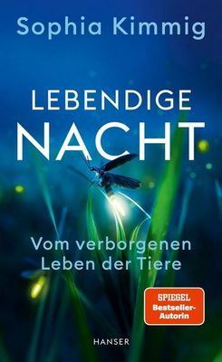 Das neue Buch von Sophia Kimmig: Lebendige Nacht – Vom verborgenen Leben der Tiere