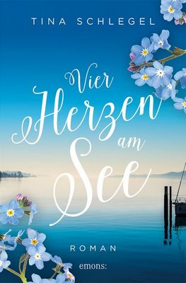 Heute erscheint der neue Roman von Tina Schlegel: Vier Herzen am See