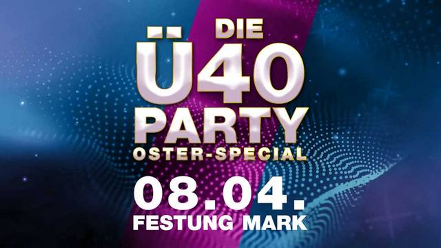 Ü40 Oster-Party in der Festung Mark