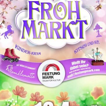 Ausflugstipp: Frohmarkt – der große Familien-Flohmarkt ab 12:00 Uhr in der Festung Mark