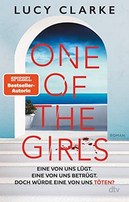 Heute erscheint der neue Roman von Lucy Clarke: One of the Girls