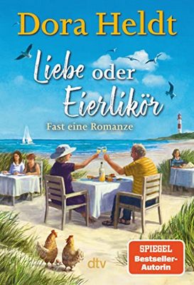 Heute erscheint der neue Roman von Dora Heldt: Liebe oder Eierlikör – Fast eine Romanze