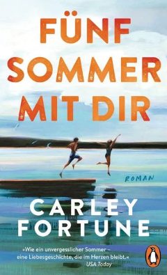 Der neue Roman von Carley Fortune: Fünf Sommer mit dir