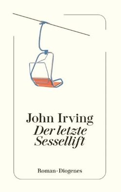 Der neue Roman von John Irving: Der letzte Sessellift