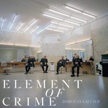 Element Of Crime veröffentlichen ihr neues Album “MORGENS UM VIER”