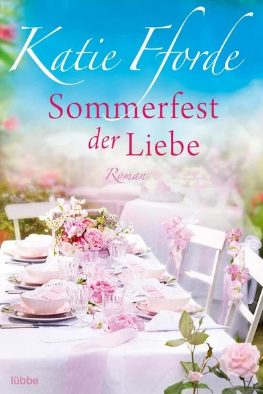 Heute erscheint der neue Roman von Katie Fforde: Sommerfest der Liebe