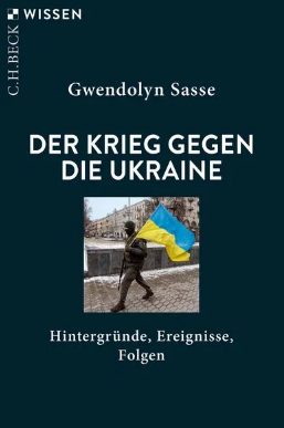 Buchvorstellung „Krieg gegen die Ukraine“ / Gwendolyn Sasse heute im Gespräch mit Maik Reichel