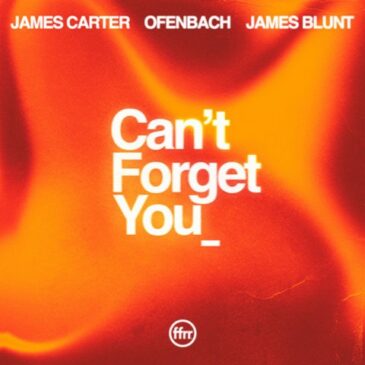 James Carter & Ofenbach veröffentlichen „Can’t Forget You“ feat. James Blunt