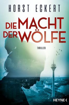 Heute erscheint der neue Thriller von Horst Eckert: Die Macht der Wölfe
