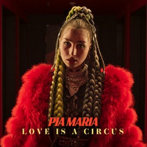 PIA MARIA veröffentlicht „Love Is a Circus“
