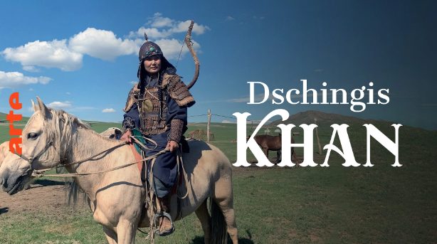 Dokumentarfilm: Dschingis Khan – Vom Steppenkrieger zum Weltherrscher (Arte  20:15 – 21:40 Uhr)