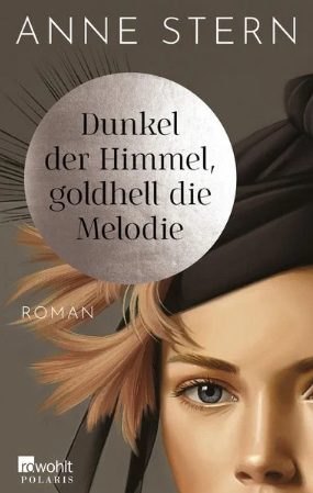 Heute erscheint der neue Roman von Anne Stern: Dunkel der Himmel, goldhell die Melodie