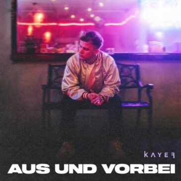 KAYEF veröffentlicht seine Single + Video „Aus und vorbei“