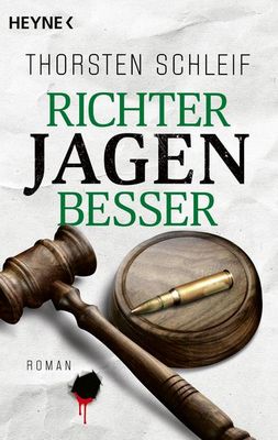 Heute erscheint der neue Roman von Thorsten Schleif: Richter jagen besser