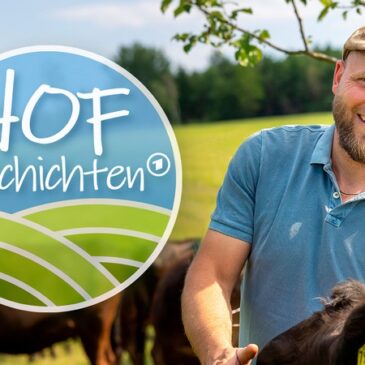 Leidenschaft Landwirtschaft! „Hofgeschichten“ aus ganz Deutschland im Ersten