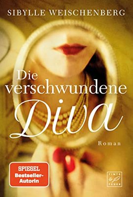 Der neue Roman von Sibylle Weischenberg: Die verschwundene Diva