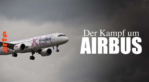 Doku: Der Kampf um Airbus (Arte  20:15 – 21:45 Uhr)