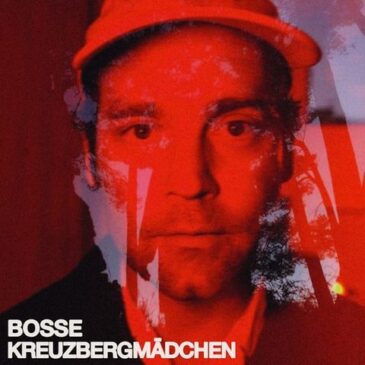 Bosse veröffentlicht seine neue Single “Kreuzbergmädchen”