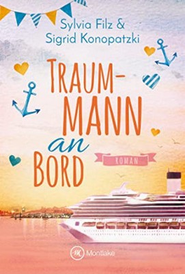 Heute erscheint der neue Roman von Sylvia Filz & Sigrid Konopatzki: Traummann an Bord