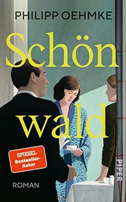 Der neue Roman von Philipp Oehmke: Schönwald