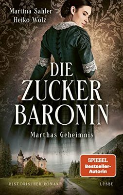 Der neue Roman von Martina Sahler und Heiko Wolz: Die Zuckerbaronin – Marthas Geheimnis