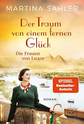 Der neue Roman von Martina Sahler: Der Traum von einem fernen Glück