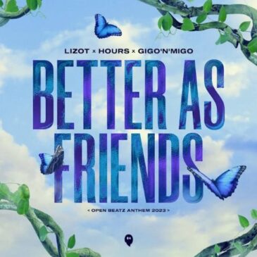 LIZOT x HOURS x Gigo’n’Migo veröffentlichen neue Single “Better As Friends”