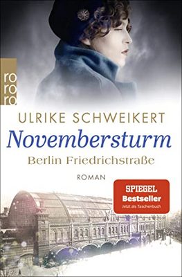Der neue Roman von Ulrike Schweikert: Berlin Friedrichstraße – Novembersturm