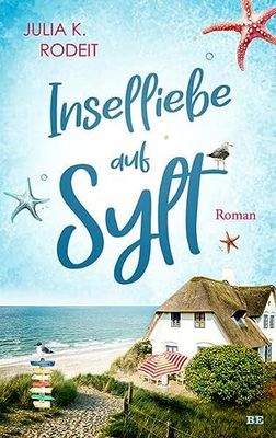 Der neue Roman von Julia K. Rodeit: Inselliebe auf Sylt